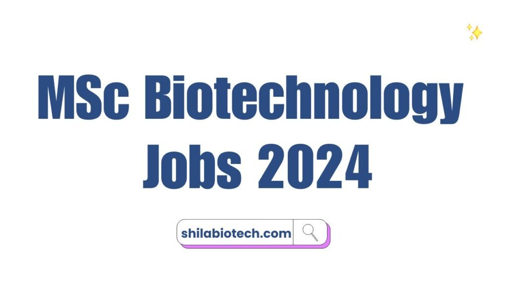 MSc Biotechnology Jobs Govt/Private 2024