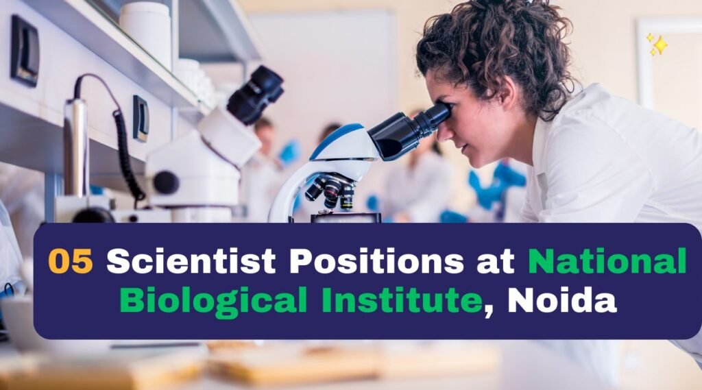 05 Scientist Positions at National Biological Institute, Noida