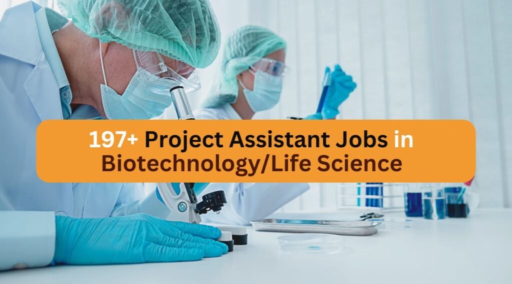 197+ Project Assistant Jobs in Biotechnology/Life Science