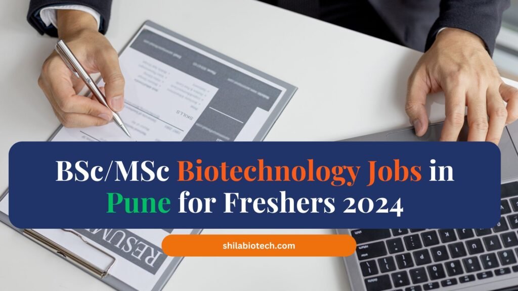 BSc/MSc Biotechnology Jobs in Pune for Freshers 2024