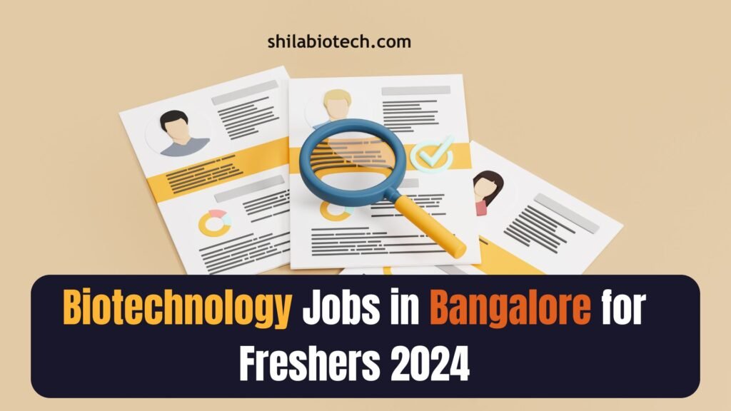 Biotechnology Jobs in Bangalore for Freshers 2024