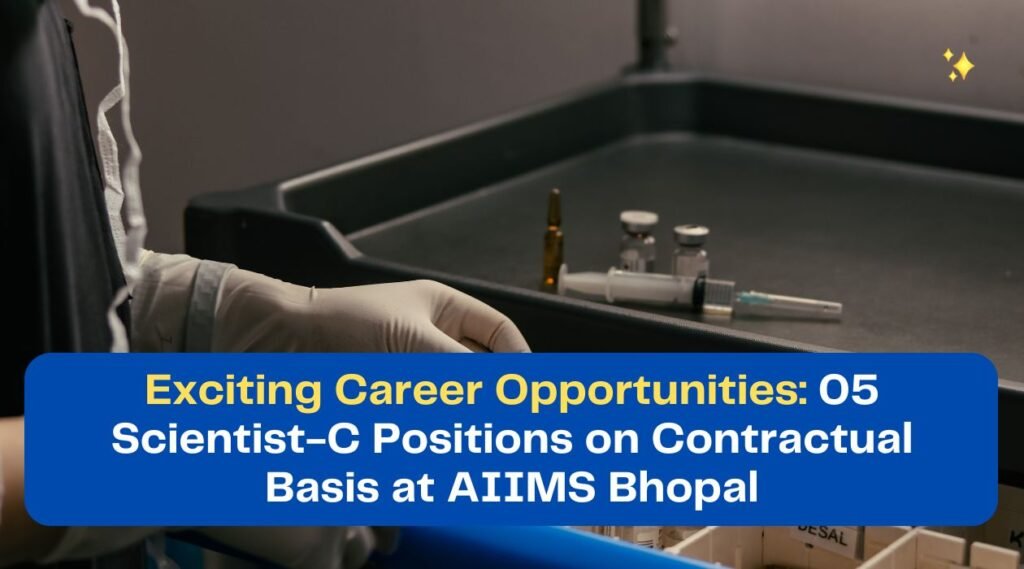 Exciting Career Opportunities: 05 Scientist-C Positions on Contractual Basis at AIIMS Bhopal