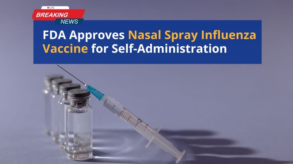 FDA Approves Nasal Spray Influenza Vaccine for Self-Administration