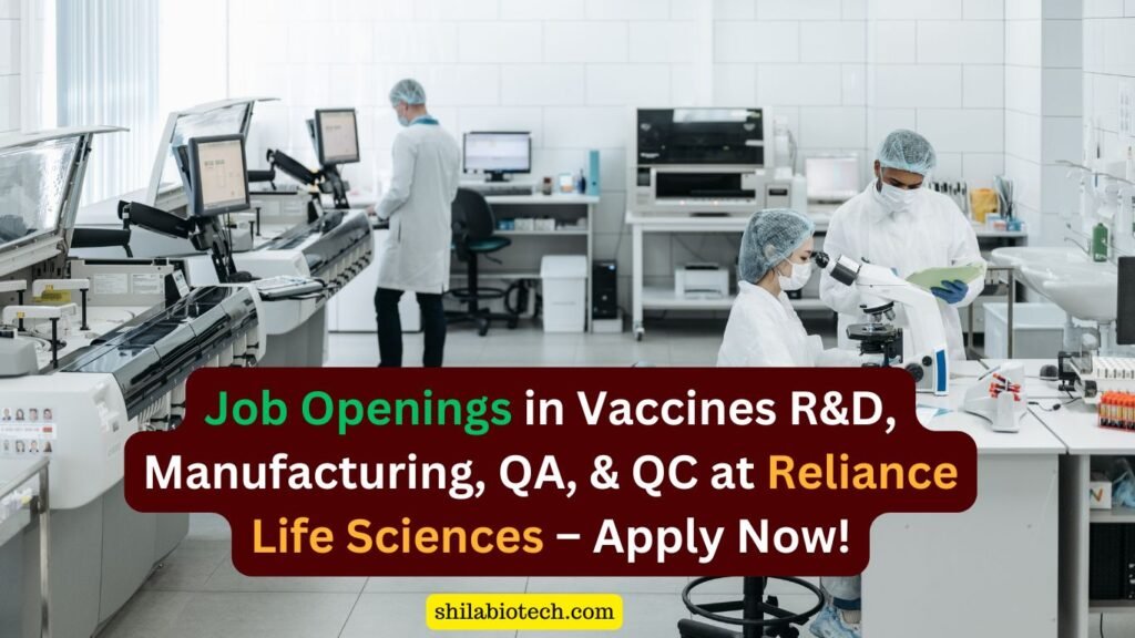 Job Openings in Vaccines R&D, Manufacturing, QA, & QC at Reliance Life Sciences – Apply Now!