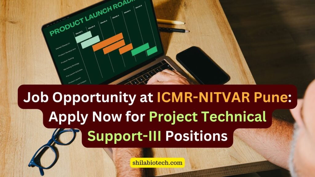 Job Opportunity at ICMR-NITVAR Pune: Apply Now for Project Technical Support-III Positions