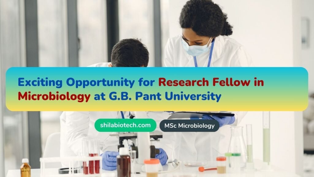 Exciting Opportunity for Research Fellow in Microbiology at G.B. Pant University