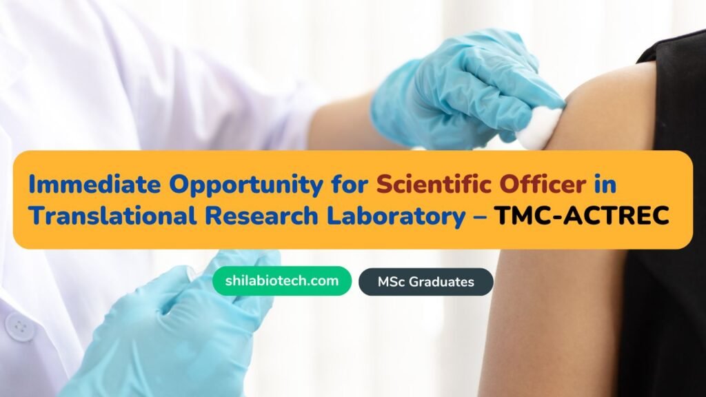 Immediate Opportunity for Scientific Officer in Translational Research Laboratory – TMC-ACTREC