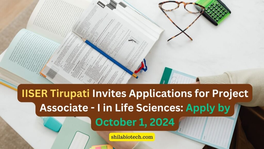 IISER Tirupati Invites Applications for Project Associate - I in Life Sciences: Apply by October 1, 2024