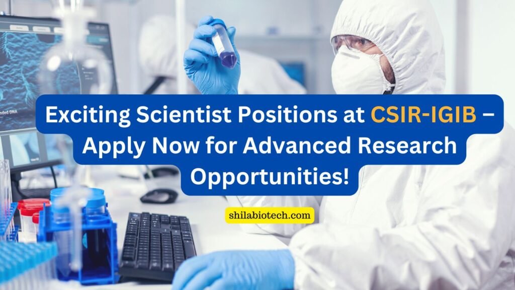 Exciting Scientist Positions at CSIR-IGIB – Apply Now for Advanced Research Opportunities!