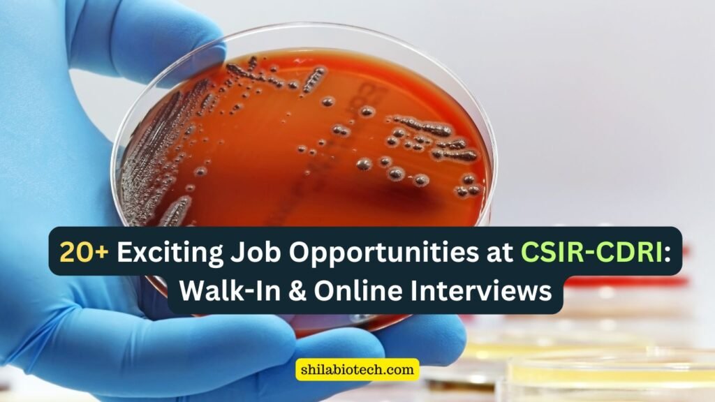 20+ Exciting Job Opportunities at CSIR-CDRI: Walk-In & Online Interviews