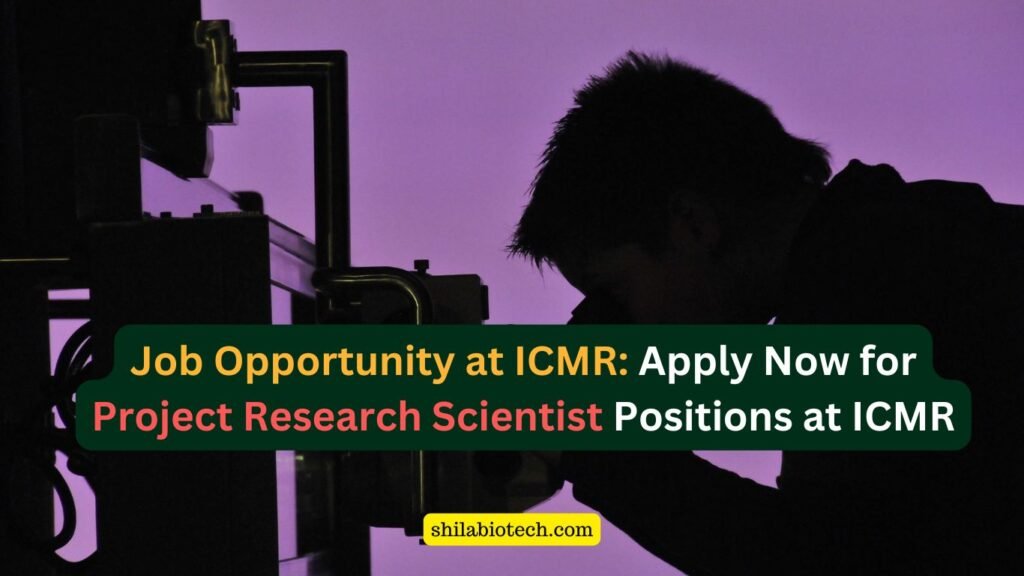 Job Opportunity at ICMR: Apply Now for Project Research Scientist Positions at ICMR