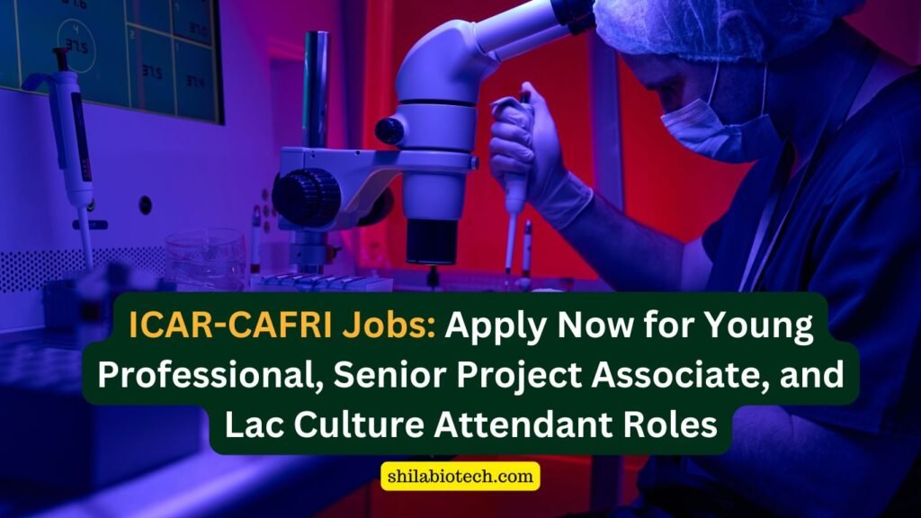 ICAR-CAFRI Jobs: Apply Now for Young Professional, Senior Project Associate, and Lac Culture Attendant Roles