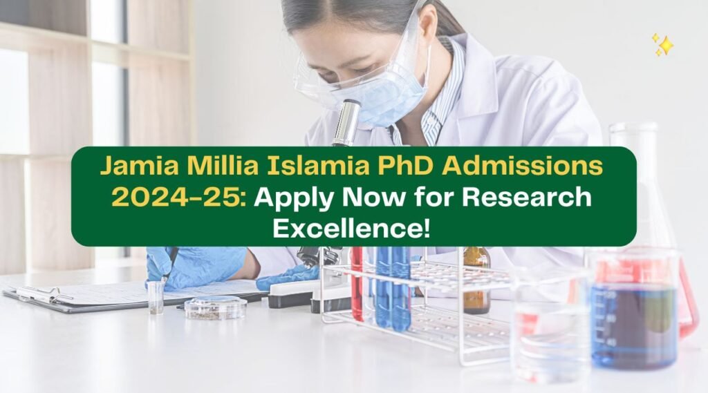 Jamia Millia Islamia PhD Admissions 2024-25: Apply Now for Research Excellence!