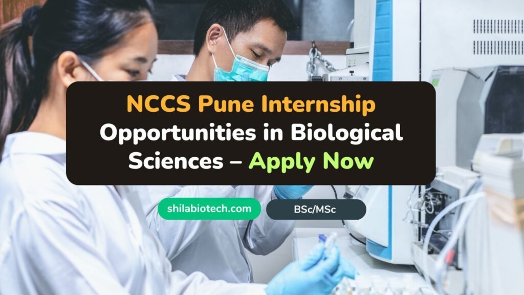 NCCS Pune Internship Opportunities in Biological Sciences – Apply Now