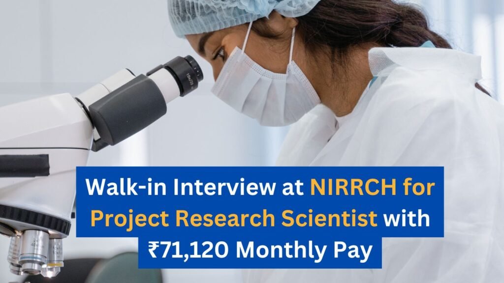 Walk-in Interview at NIRRCH for Project Research Scientist with ₹71,120 Monthly Pay